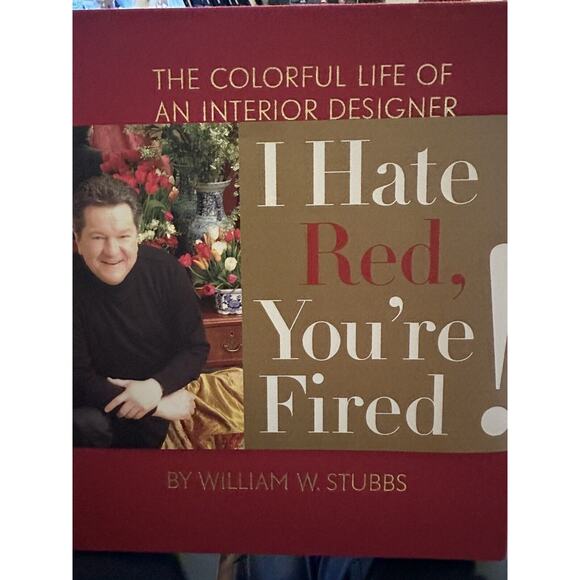 I Hate Red, You're Fired! : The Colorful Life of an Interior Desi - Picture 1 of 9